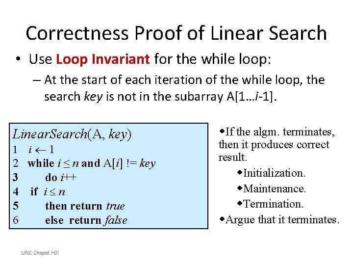 Correctness Proof of Linear Search • Use Loop Invariant for the while loop: –