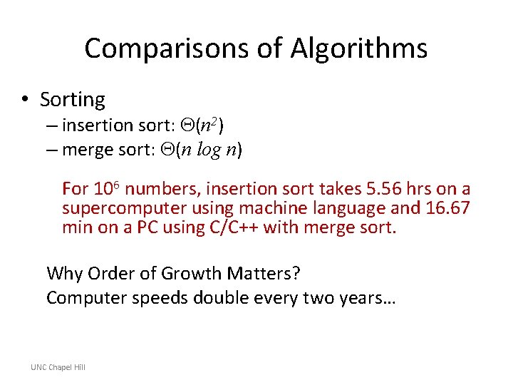 Comparisons of Algorithms • Sorting – insertion sort: (n 2) – merge sort: (n