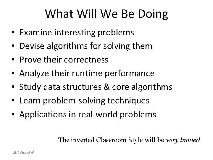 What Will We Be Doing • • Examine interesting problems Devise algorithms for solving