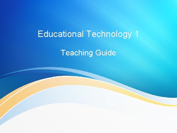 Educational Technology 1 Teaching Guide 