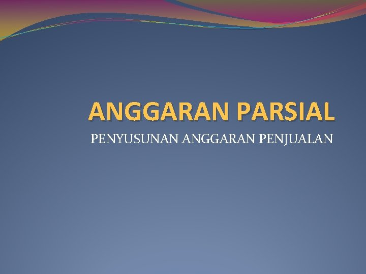 ANGGARAN PARSIAL PENYUSUNAN ANGGARAN PENJUALAN 