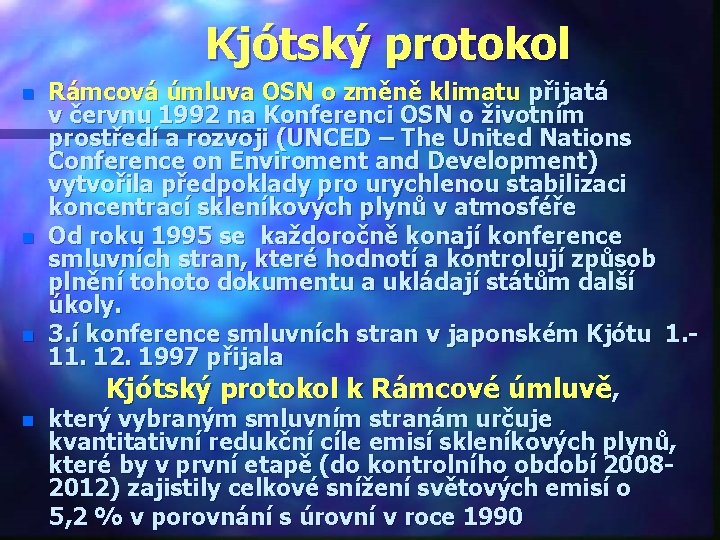 Kjótský protokol Rámcová úmluva OSN o změně klimatu přijatá v červnu 1992 na Konferenci