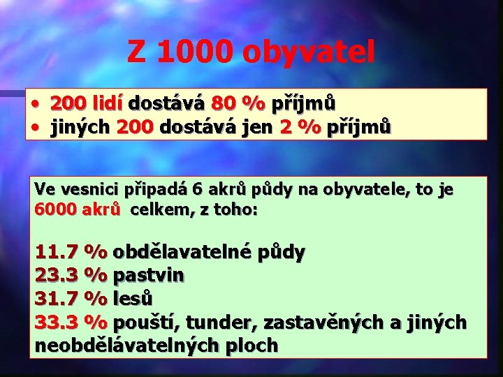 Z 1000 obyvatel • 200 lidí dostává 80 % příjmů • jiných 200 dostává