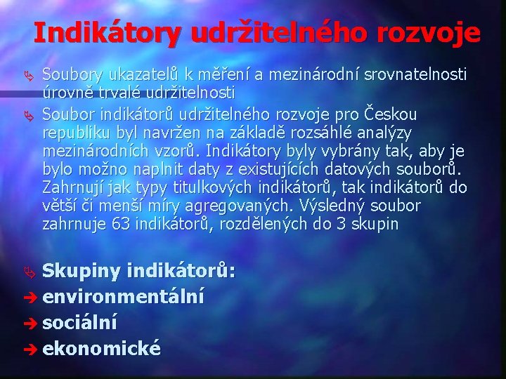 Indikátory udržitelného rozvoje Ä Ä Soubory ukazatelů k měření a mezinárodní srovnatelnosti úrovně trvalé