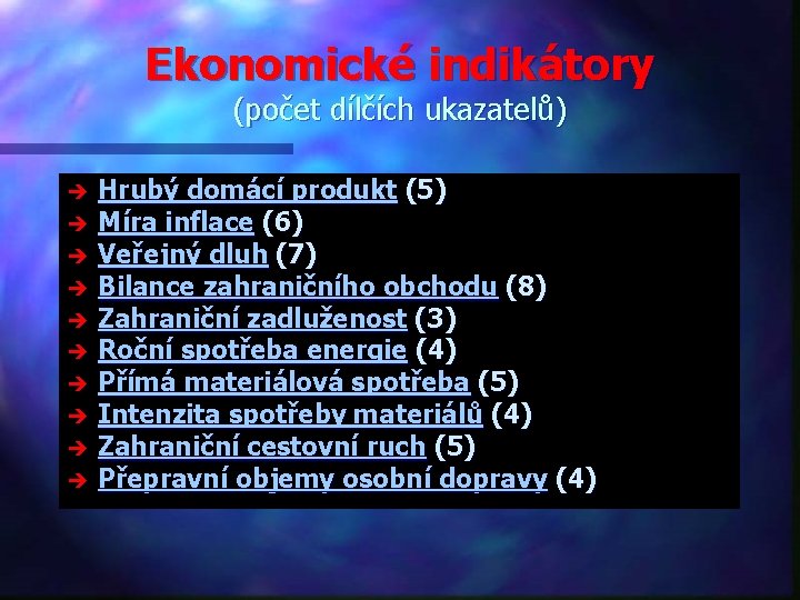 Ekonomické indikátory (počet dílčích ukazatelů) Hrubý domácí produkt (5) è Míra inflace (6) è