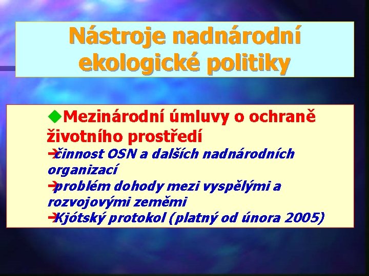 Nástroje nadnárodní ekologické politiky u. Mezinárodní úmluvy o ochraně životního prostředí è činnost OSN