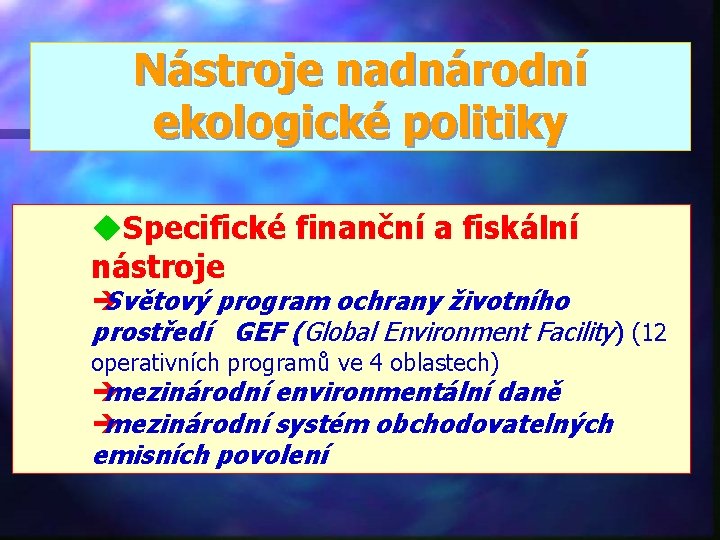 Nástroje nadnárodní ekologické politiky u. Specifické finanční a fiskální nástroje è Světový program ochrany