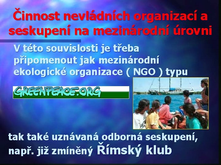 Činnost nevládních organizací a seskupení na mezinárodní úrovni V této souvislosti je třeba připomenout