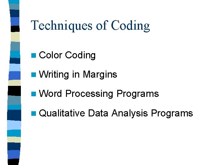 Techniques of Coding n Color Coding n Writing n Word in Margins Processing Programs