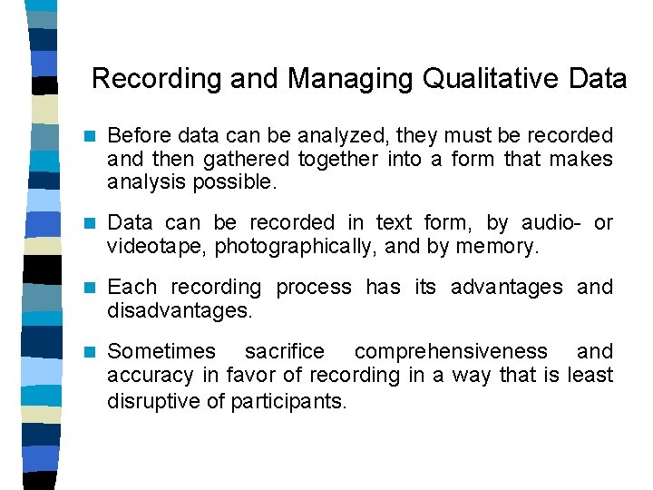 Recording and Managing Qualitative Data n Before data can be analyzed, they must be