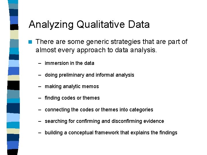 Analyzing Qualitative Data n There are some generic strategies that are part of almost