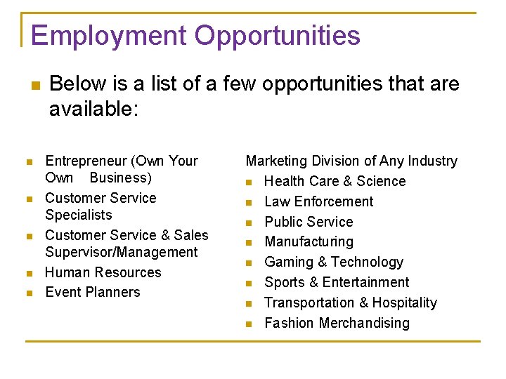 Employment Opportunities n n n Below is a list of a few opportunities that