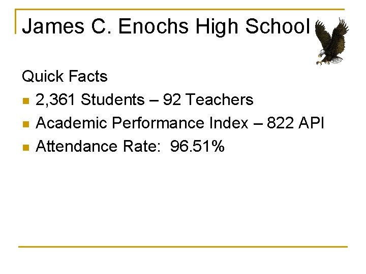 James C. Enochs High School Quick Facts n 2, 361 Students – 92 Teachers