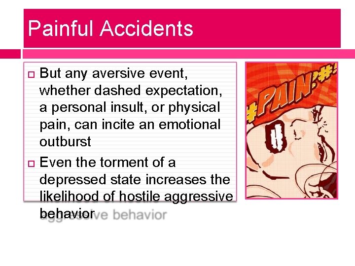 Painful Accidents But any aversive event, whether dashed expectation, a personal insult, or physical