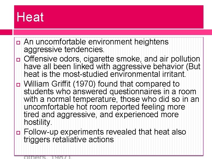 Heat An uncomfortable environment heightens aggressive tendencies. Offensive odors, cigarette smoke, and air pollution