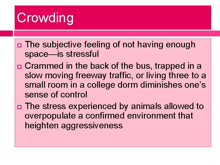 Crowding The subjective feeling of not having enough space—is stressful Crammed in the back