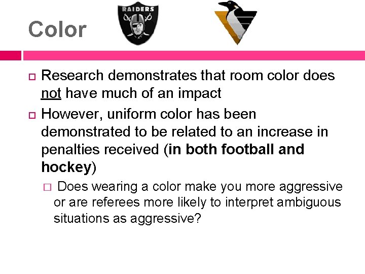 Color Research demonstrates that room color does not have much of an impact However,