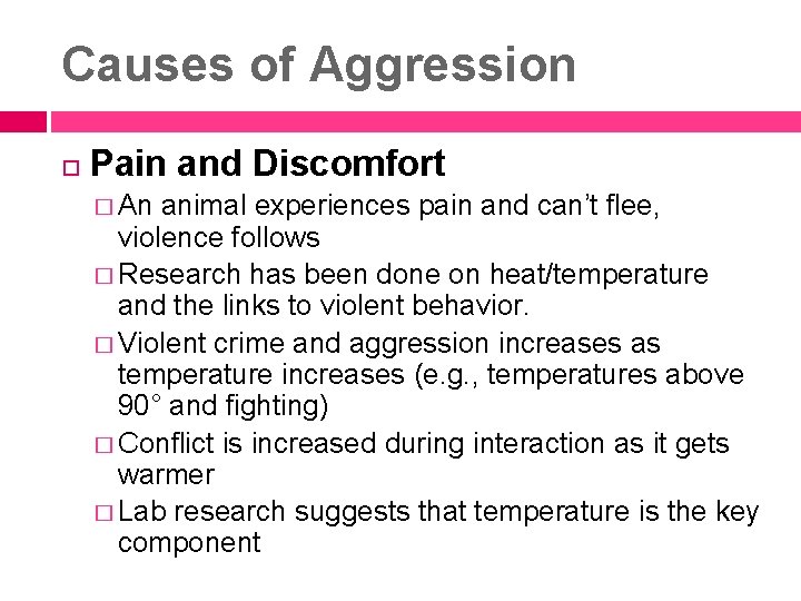 Causes of Aggression Pain and Discomfort � An animal experiences pain and can’t flee,