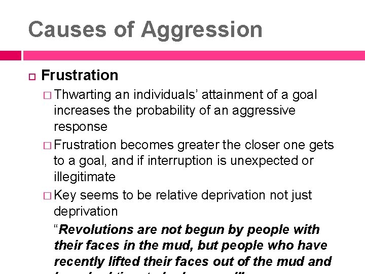 Causes of Aggression Frustration � Thwarting an individuals’ attainment of a goal increases the