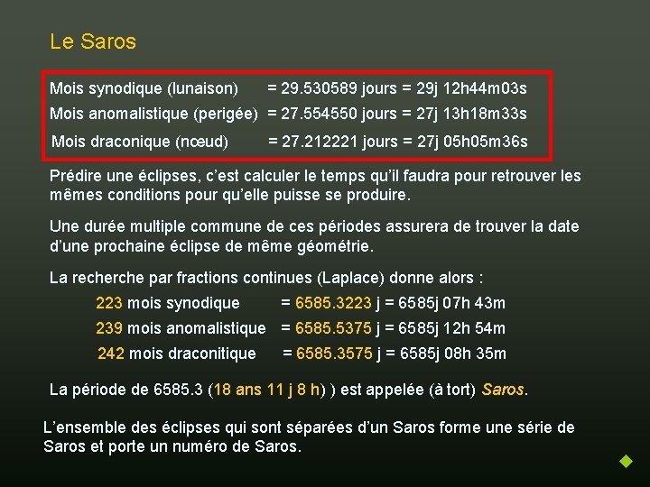 Le Saros Mois synodique (lunaison) = 29. 530589 jours = 29 j 12 h Le Saros Mois synodique (lunaison) = 29. 530589 jours = 29 j 12 h