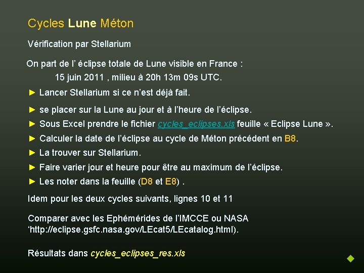 Cycles Lune Méton Vérification par Stellarium On part de l’ éclipse totale de Lune