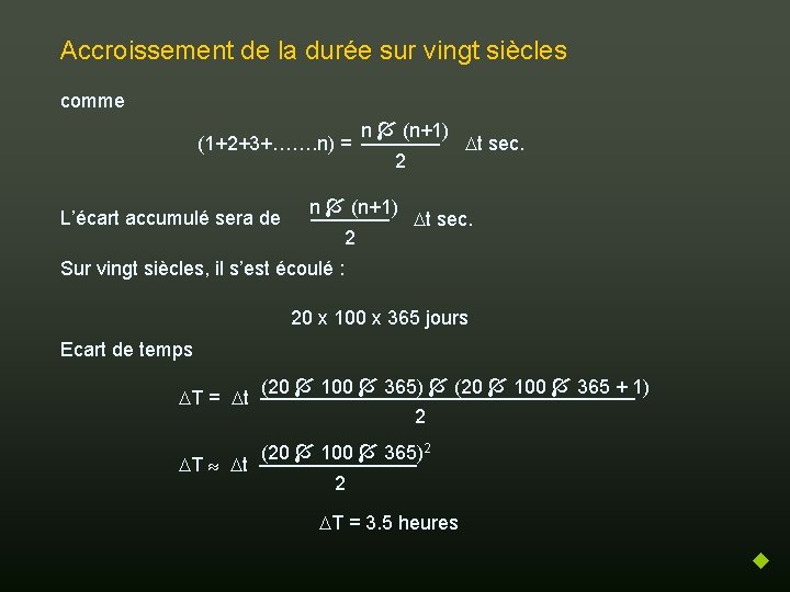 Accroissement de la durée sur vingt siècles comme n (n+1) (1+2+3+……. n) = ————