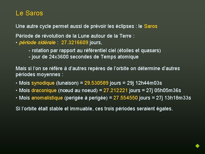 Le Saros Une autre cycle permet aussi de prévoir les éclipses : le Saros