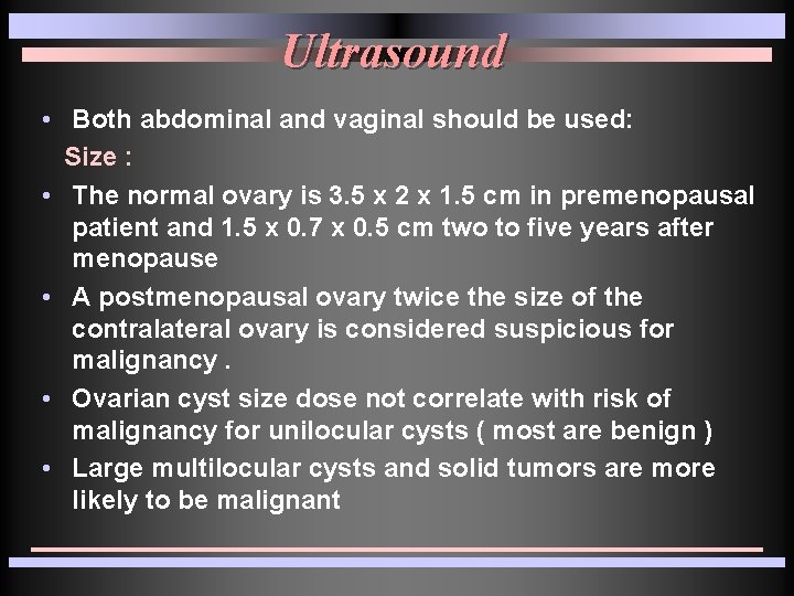 Ultrasound • Both abdominal and vaginal should be used: Size : • The normal Ultrasound • Both abdominal and vaginal should be used: Size : • The normal
