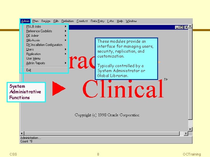 These modules provide an interface for managing users, security, replication, and customization. Typically controlled