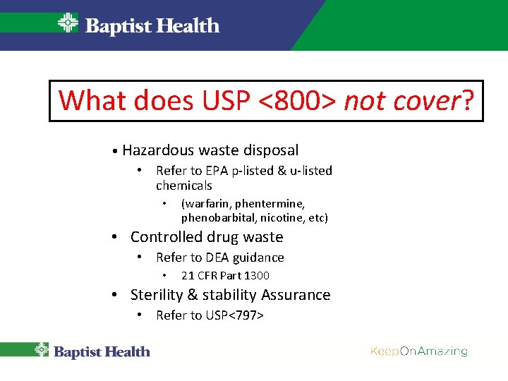 What does USP <800> not cover? • Hazardous waste disposal • Refer to EPA What does USP <800> not cover? • Hazardous waste disposal • Refer to EPA