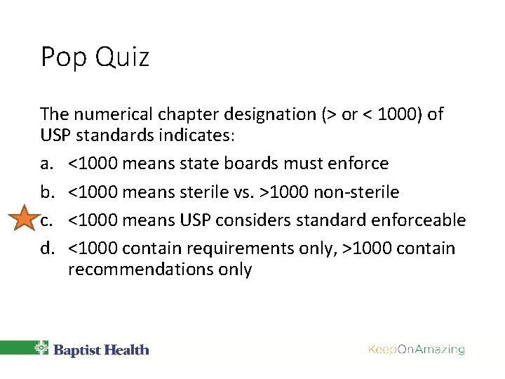 Pop Quiz The numerical chapter designation (> or < 1000) of USP standards indicates: Pop Quiz The numerical chapter designation (> or < 1000) of USP standards indicates: