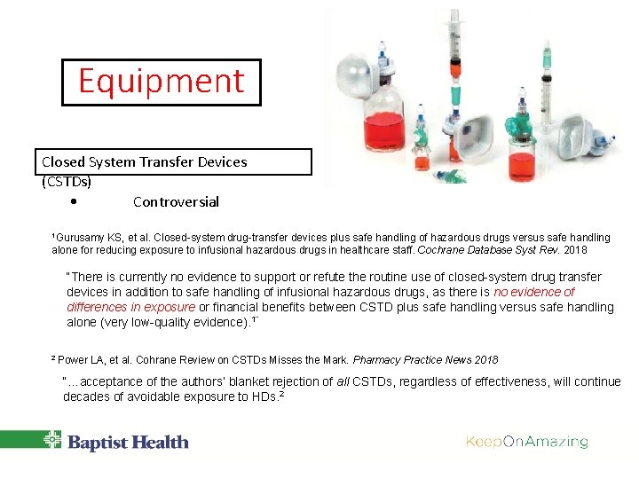 Equipment Closed System Transfer Devices (CSTDs) • Controversial 1 Gurusamy KS, et al. Closed-system Equipment Closed System Transfer Devices (CSTDs) • Controversial 1 Gurusamy KS, et al. Closed-system