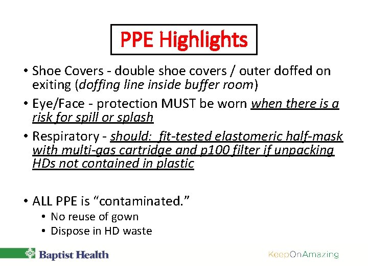 PPE Highlights • Shoe Covers - double shoe covers / outer doffed on exiting PPE Highlights • Shoe Covers - double shoe covers / outer doffed on exiting