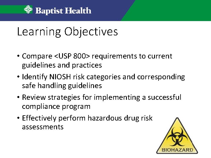 Learning Objectives • Compare <USP 800> requirements to current guidelines and practices • Identify Learning Objectives • Compare <USP 800> requirements to current guidelines and practices • Identify