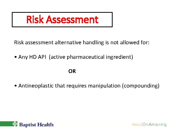 Risk Assessment Risk assessment alternative handling is not allowed for: • Any HD API Risk Assessment Risk assessment alternative handling is not allowed for: • Any HD API