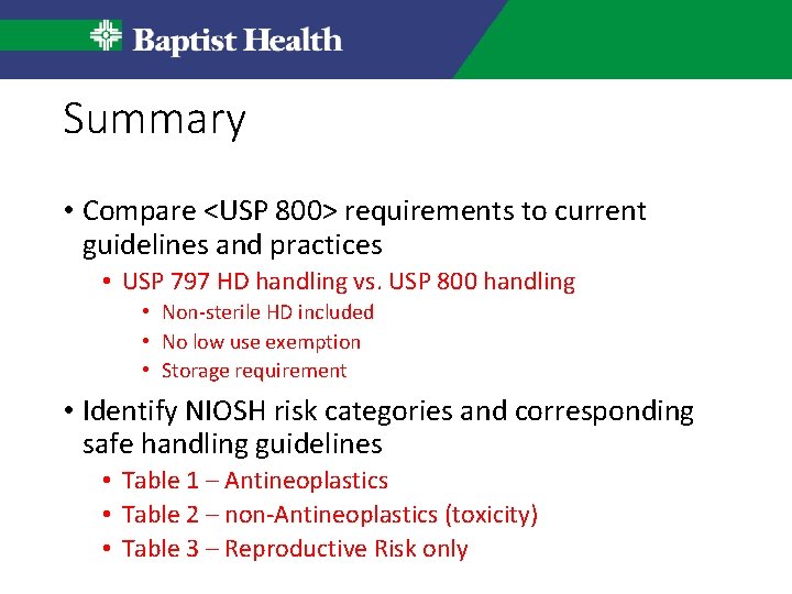 Summary • Compare <USP 800> requirements to current guidelines and practices • USP 797 Summary • Compare <USP 800> requirements to current guidelines and practices • USP 797