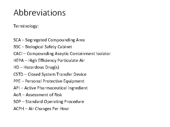 Abbreviations Terminology: SCA – Segregated Compounding Area BSC – Biological Safety Cabinet CACI – Abbreviations Terminology: SCA – Segregated Compounding Area BSC – Biological Safety Cabinet CACI –