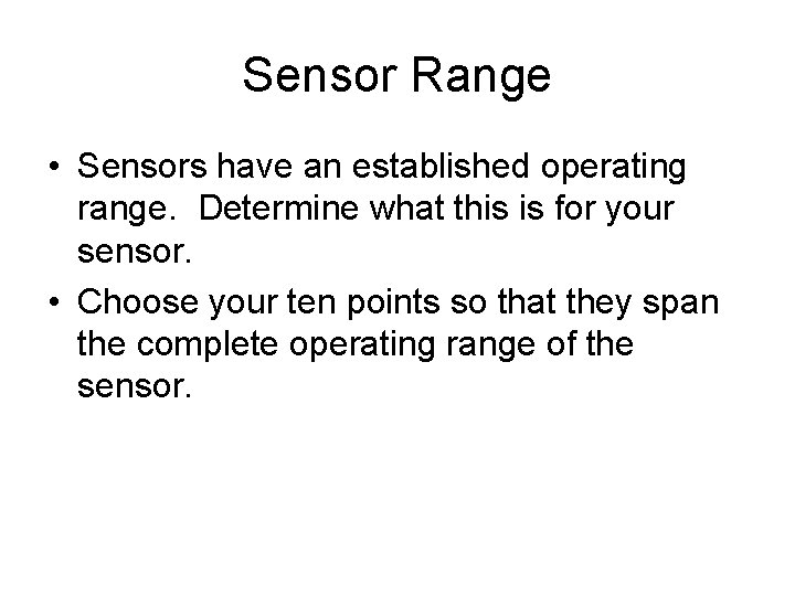 Sensor Range • Sensors have an established operating range. Determine what this is for