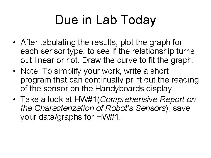 Due in Lab Today • After tabulating the results, plot the graph for each