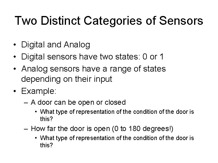 Two Distinct Categories of Sensors • Digital and Analog • Digital sensors have two