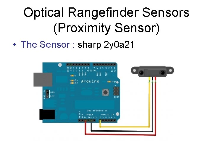 Optical Rangefinder Sensors (Proximity Sensor) • The Sensor : sharp 2 y 0 a