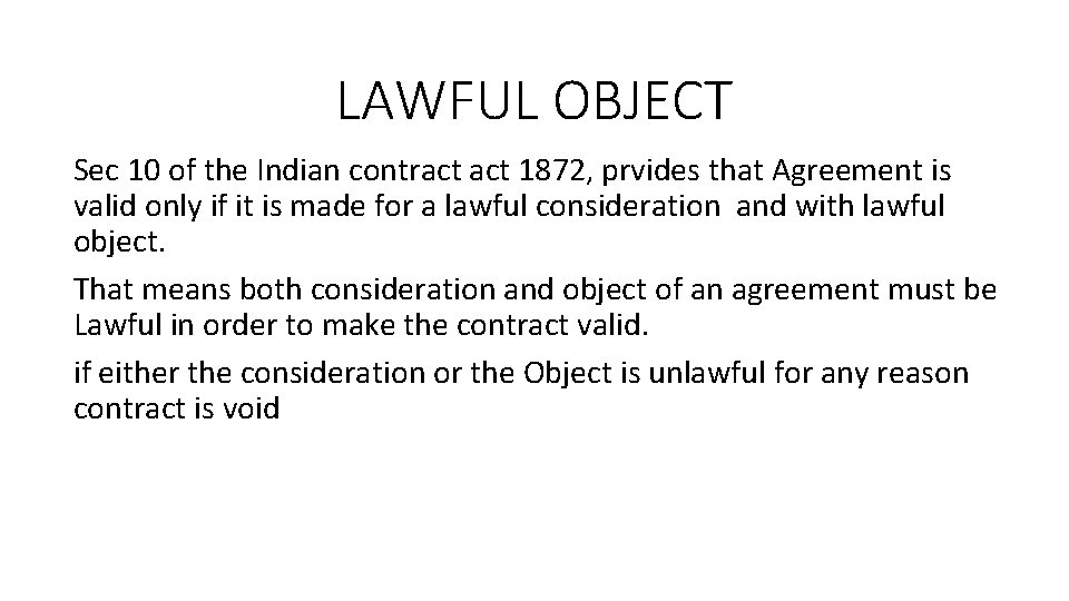 LAWFUL OBJECT Sec 10 of the Indian contract 1872, prvides that Agreement is valid
