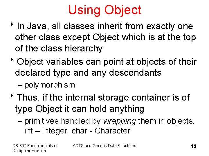 Using Object 8 In Java, all classes inherit from exactly one other class except