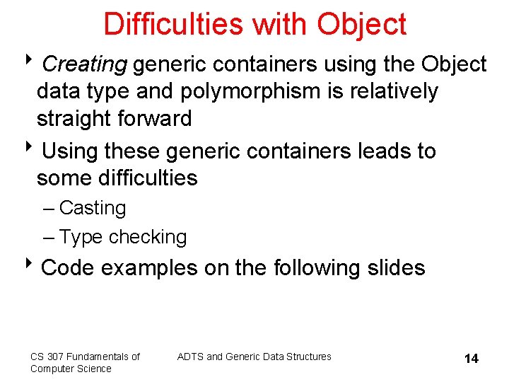 Difficulties with Object 8 Creating generic containers using the Object data type and polymorphism