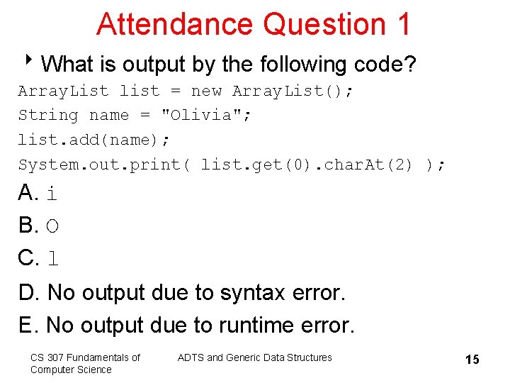 Attendance Question 1 8 What is output by the following code? Array. List list
