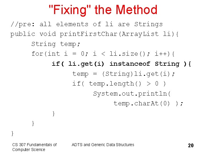 "Fixing" the Method //pre: all elements of li are Strings public void print. First.