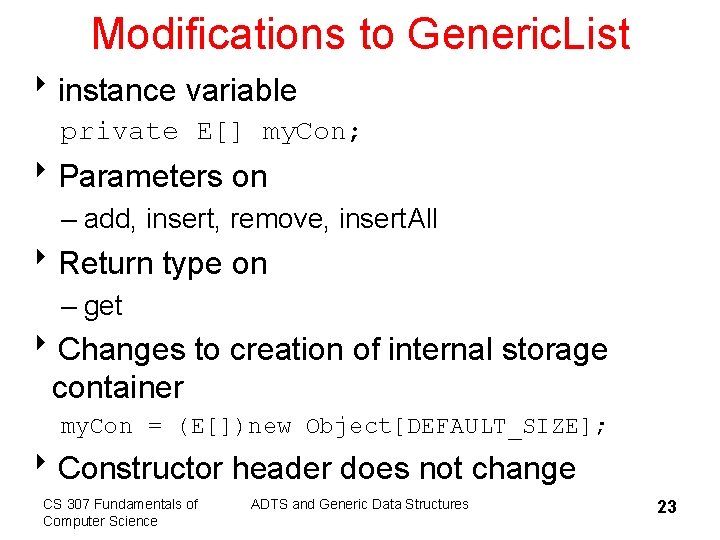 Modifications to Generic. List 8 instance variable private E[] my. Con; 8 Parameters on