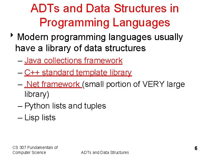 ADTs and Data Structures in Programming Languages 8 Modern programming languages usually have a