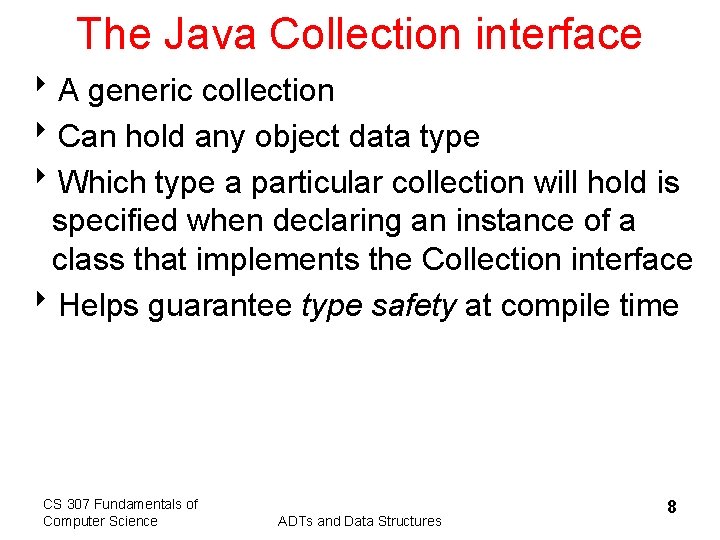 The Java Collection interface 8 A generic collection 8 Can hold any object data