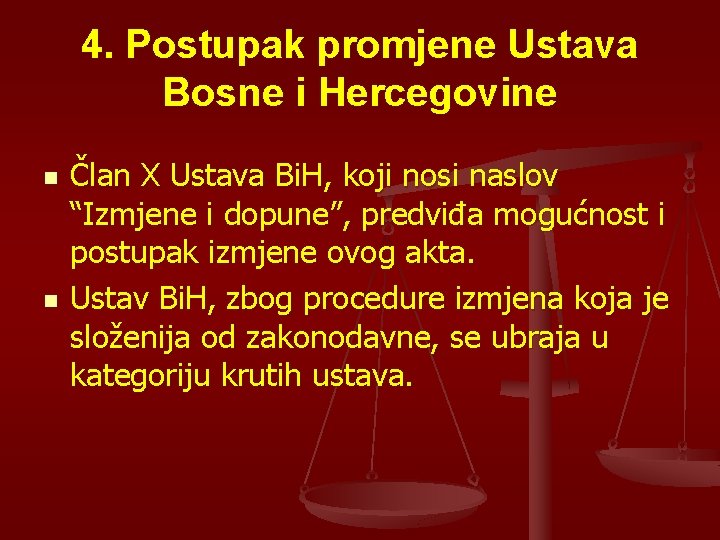 4. Postupak promjene Ustava Bosne i Hercegovine n n Član X Ustava Bi. H,